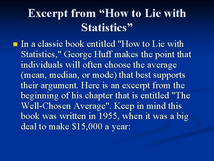 Excerpt from “How to Lie with Statistics” n In a classic book entitled "How Excerpt from “How to Lie with Statistics” n In a classic book entitled "How