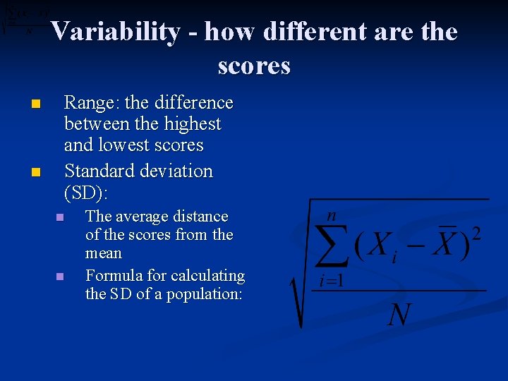 Variability - how different are the scores n n Range: the difference between the Variability - how different are the scores n n Range: the difference between the