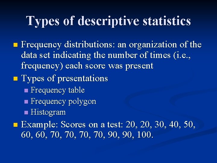 Types of descriptive statistics Frequency distributions: an organization of the data set indicating the Types of descriptive statistics Frequency distributions: an organization of the data set indicating the