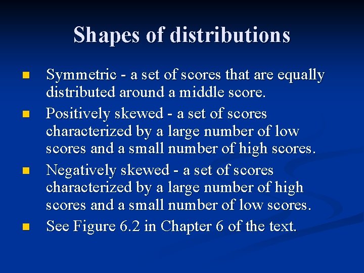 Shapes of distributions n n Symmetric - a set of scores that are equally Shapes of distributions n n Symmetric - a set of scores that are equally