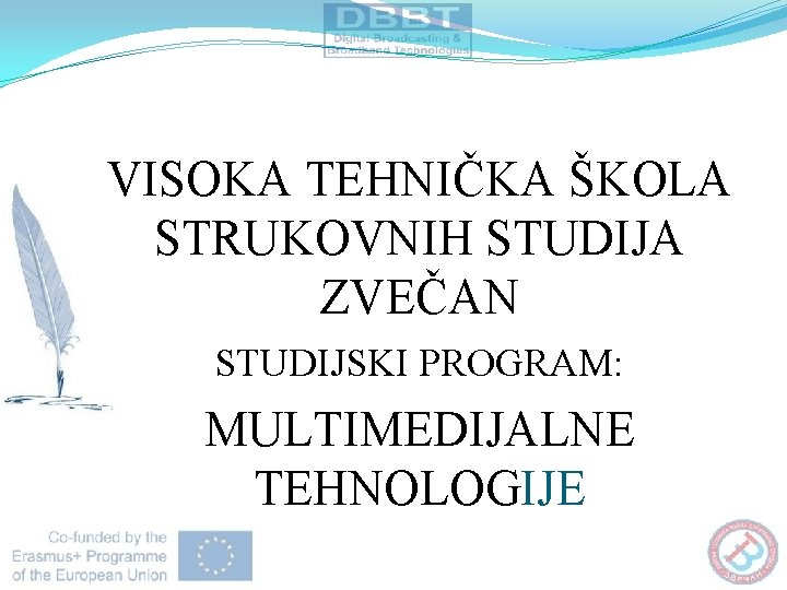 VISOKA TEHNIČKA ŠKOLA STRUKOVNIH STUDIJA ZVEČAN STUDIJSKI PROGRAM: MULTIMEDIJALNE TEHNOLOGIJE 