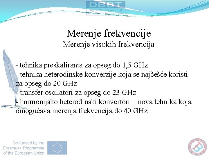 Merenje frekvencije Merenje visokih frekvencija - tehnika preskaliranja za opseg do 1, 5 GHz