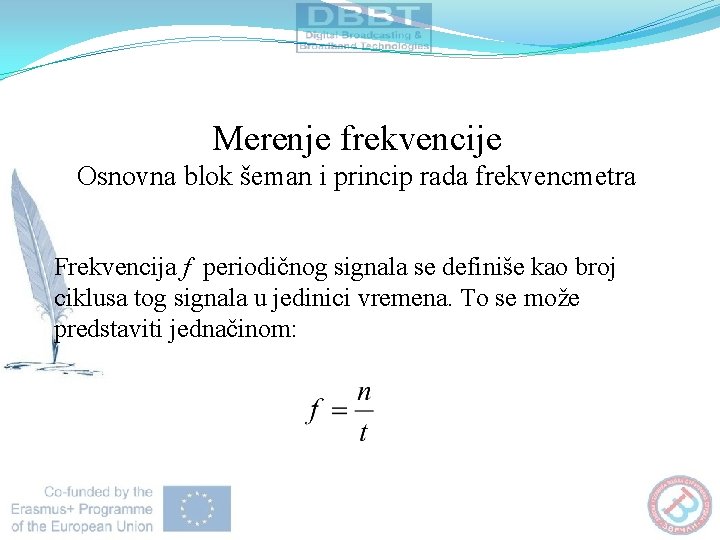 Merenje frekvencije Osnovna blоk šemаn i princip rada frekvencmetra Frekvencija f periodičnog signala se