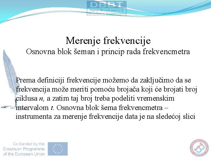 Merenje frekvencije Osnovna blоk šemаn i princip rada frekvencmetra Prema definiciji frekvencije možemo da