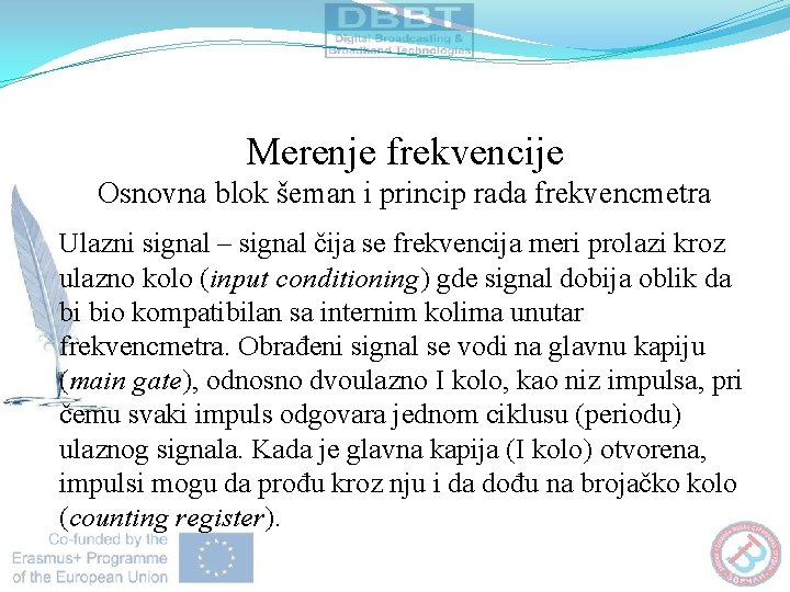 Merenje frekvencije Osnovna blоk šemаn i princip rada frekvencmetra Ulazni signal – signal čija
