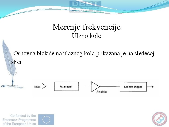 Merenje frekvencije Ulzno kolo Osnovna blok šema ulaznog kola prikazana je na sledećoj slici.