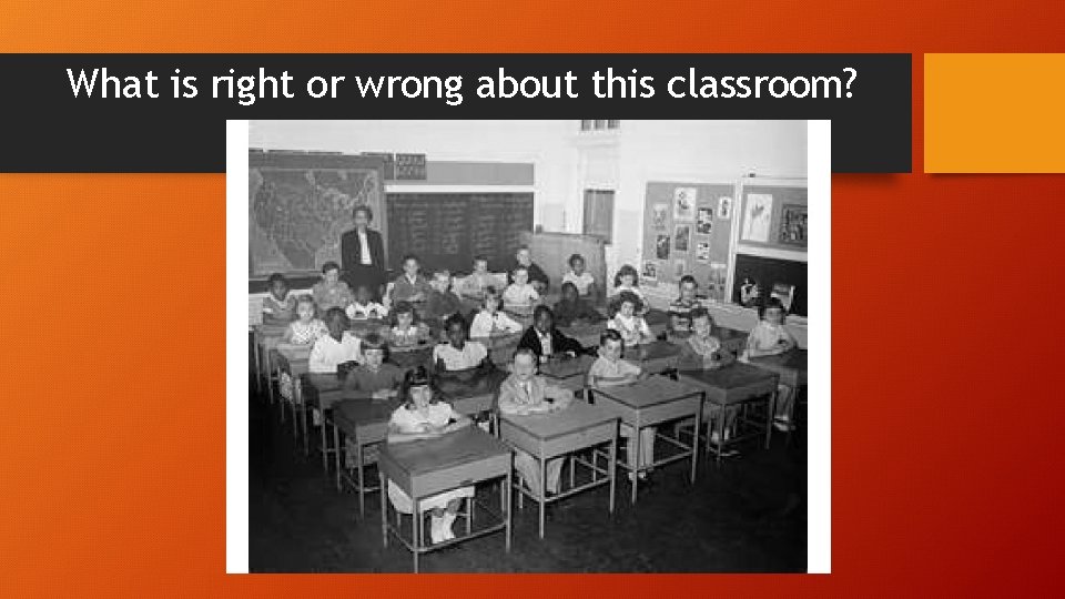 What is right or wrong about this classroom? 