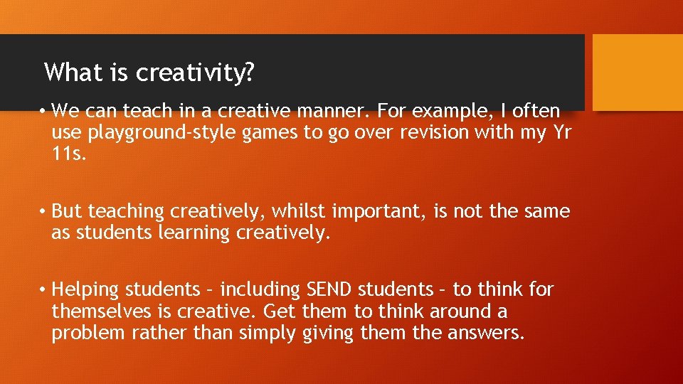 What is creativity? • We can teach in a creative manner. For example, I