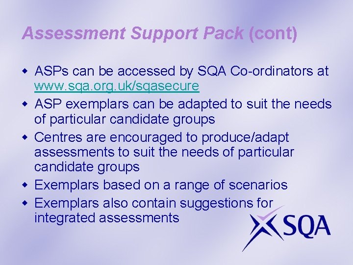 Assessment Support Pack (cont) w ASPs can be accessed by SQA Co-ordinators at www.