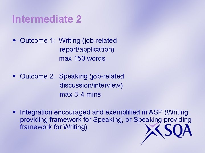 Intermediate 2 w Outcome 1: Writing (job-related report/application) max 150 words w Outcome 2: