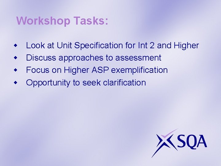 Workshop Tasks: w w Look at Unit Specification for Int 2 and Higher Discuss