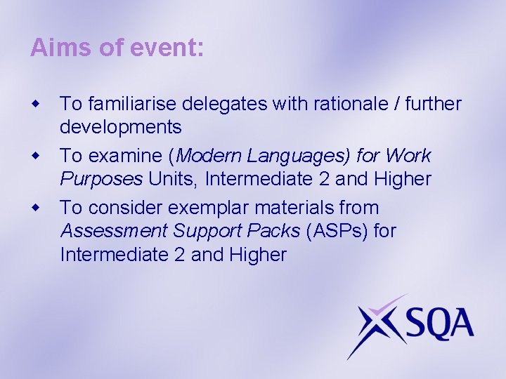 Aims of event: w To familiarise delegates with rationale / further developments w To