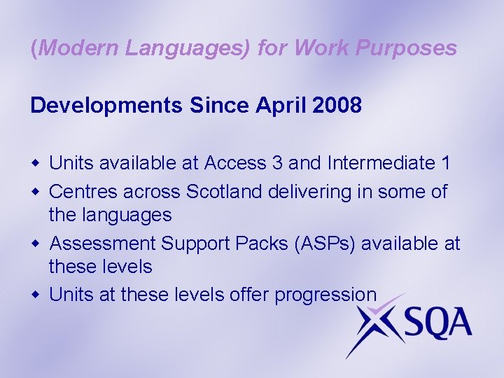 (Modern Languages) for Work Purposes Developments Since April 2008 w Units available at Access