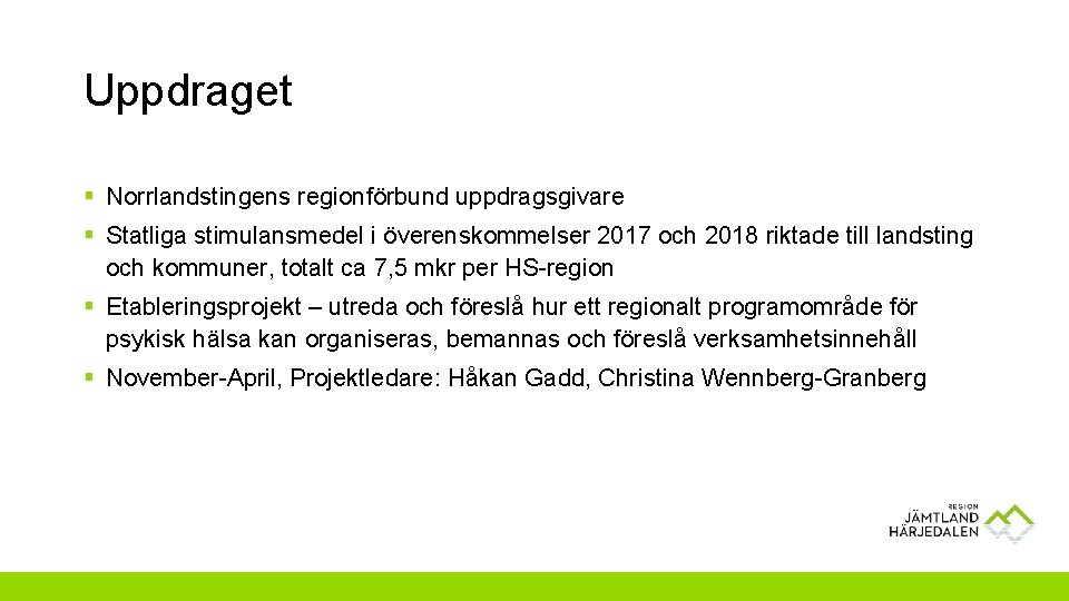 Uppdraget § Norrlandstingens regionförbund uppdragsgivare § Statliga stimulansmedel i överenskommelser 2017 och 2018 riktade