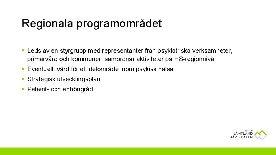 Regionala programområdet § Leds av en styrgrupp med representanter från psykiatriska verksamheter, primärvård och