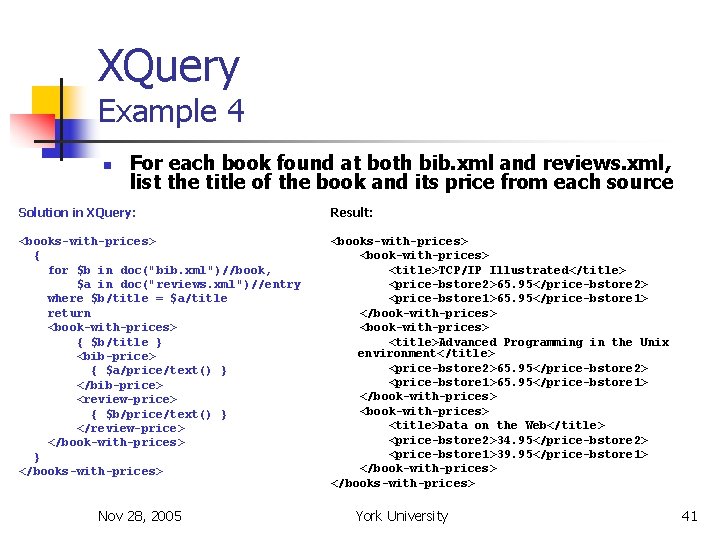 XQuery Example 4 n For each book found at both bib. xml and reviews. XQuery Example 4 n For each book found at both bib. xml and reviews.