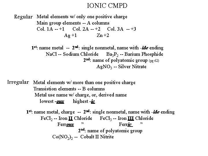 IONIC CMPD Regular Metal elements w/ only one positive charge Main group elements --