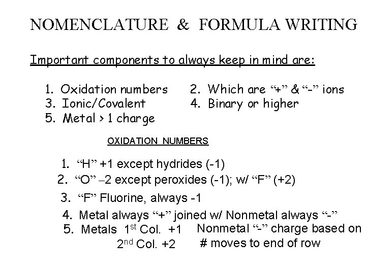 NOMENCLATURE & FORMULA WRITING Important components to always keep in mind are: 1. Oxidation