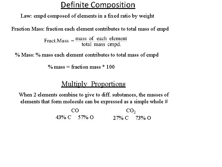 Definite Composition Law: cmpd composed of elements in a fixed ratio by weight Fraction