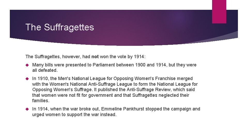 The Suffragettes, however, had not won the vote by 1914: Many bills were presented