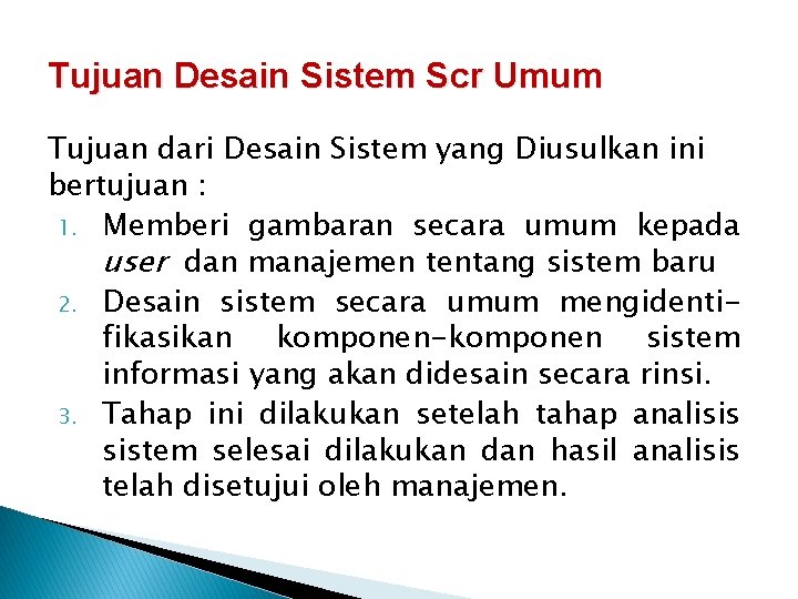 Tujuan Desain Sistem Scr Umum Tujuan dari Desain Sistem yang Diusulkan ini bertujuan :