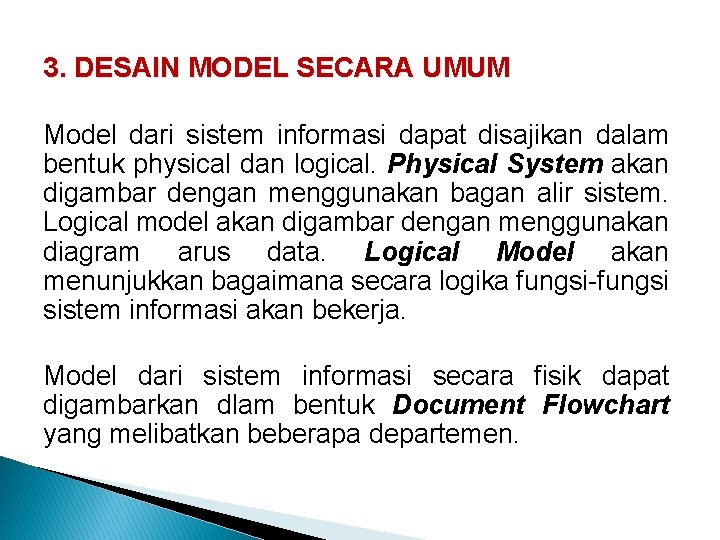 3. DESAIN MODEL SECARA UMUM Model dari sistem informasi dapat disajikan dalam bentuk physical