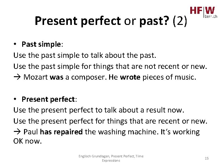Present perfect or past? (2) • Past simple: Use the past simple to talk