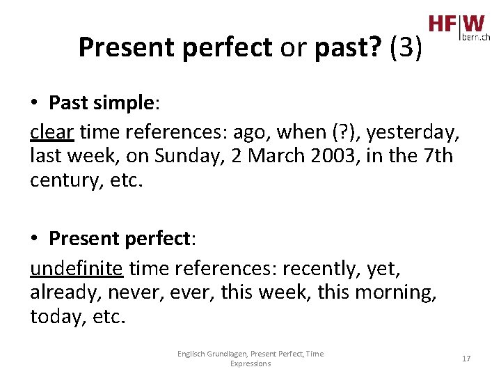 Present perfect or past? (3) • Past simple: clear time references: ago, when (?