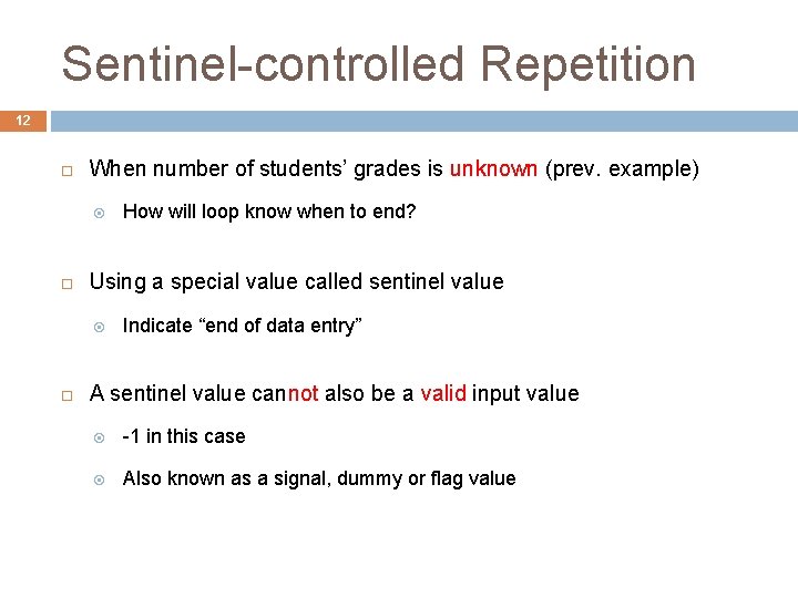 Sentinel-controlled Repetition 12 When number of students’ grades is unknown (prev. example) Using a