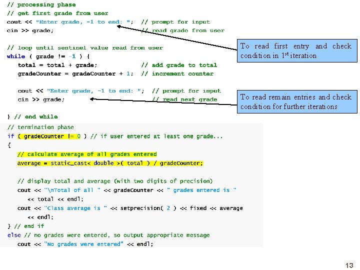 To read first entry and check condition in 1 st iteration To read remain