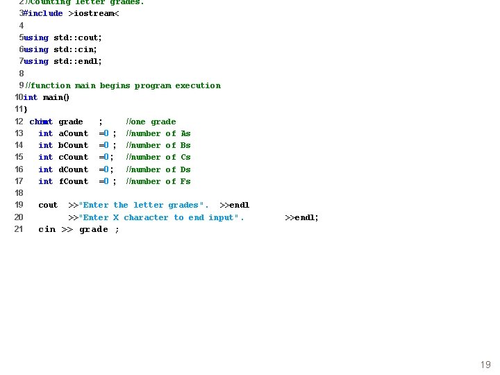 2 //Counting letter grades. 3#include >iostream< 4 5 using std: : cout; 6 using