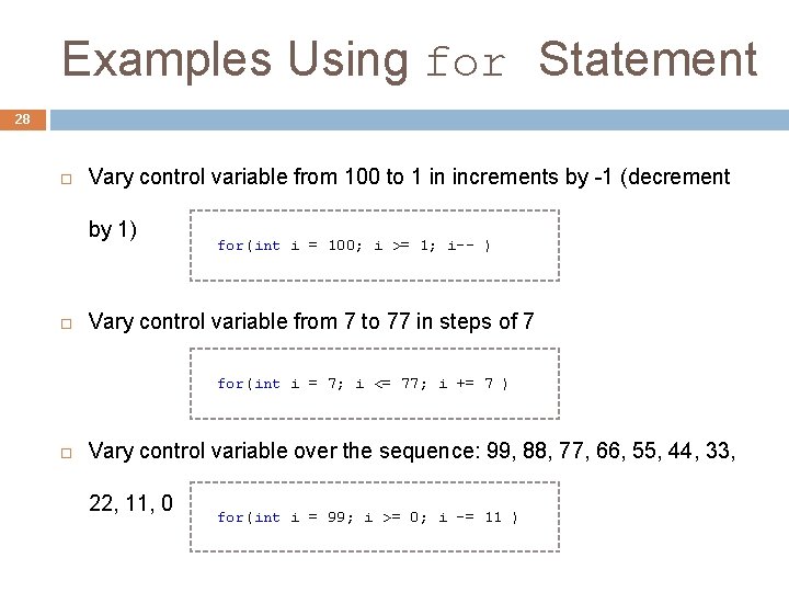 Examples Using for Statement 28 Vary control variable from 100 to 1 in increments