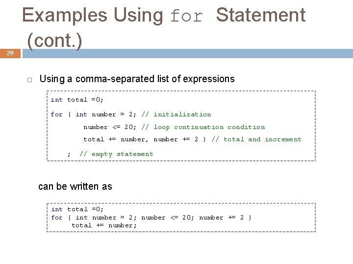 29 Examples Using for Statement (cont. ) Using a comma-separated list of expressions int
