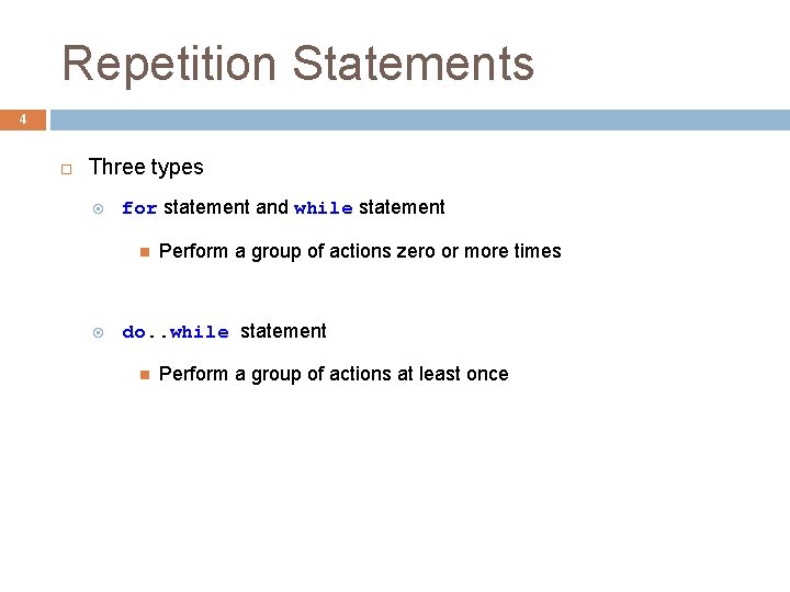 Repetition Statements 4 Three types for statement and while statement Perform a group of