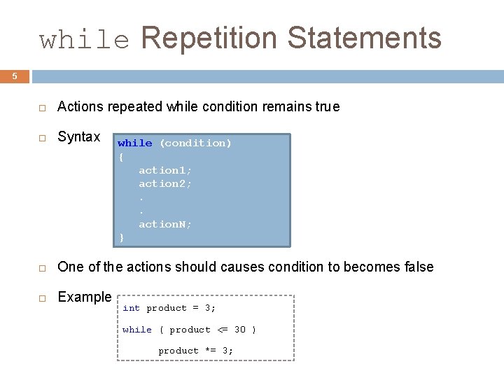 while Repetition Statements 5 Actions repeated while condition remains true Syntax One of the