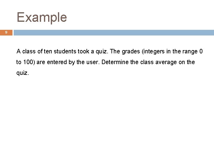 Example 9 A class of ten students took a quiz. The grades (integers in