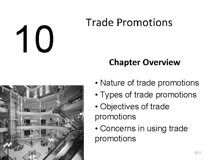 10 Trade Promotions Chapter Overview • Nature of trade promotions • Types of trade