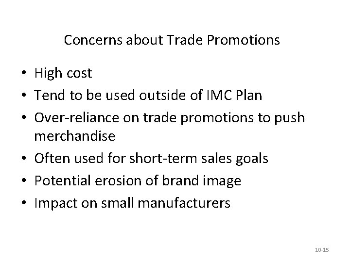 Concerns about Trade Promotions • High cost • Tend to be used outside of