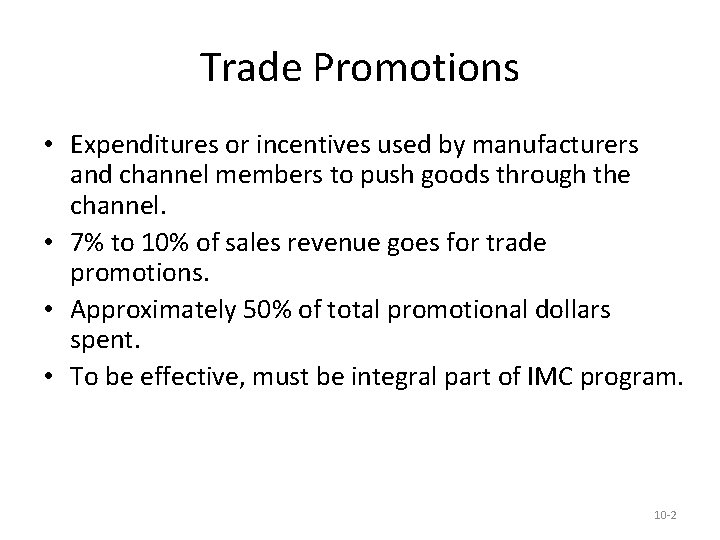 Trade Promotions • Expenditures or incentives used by manufacturers and channel members to push