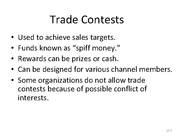 Trade Contests • • • Used to achieve sales targets. Funds known as “spiff