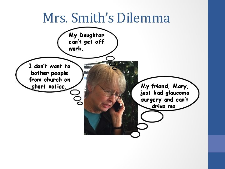 Mrs. Smith’s Dilemma My Daughter can’t get off work. I don’t want to bother