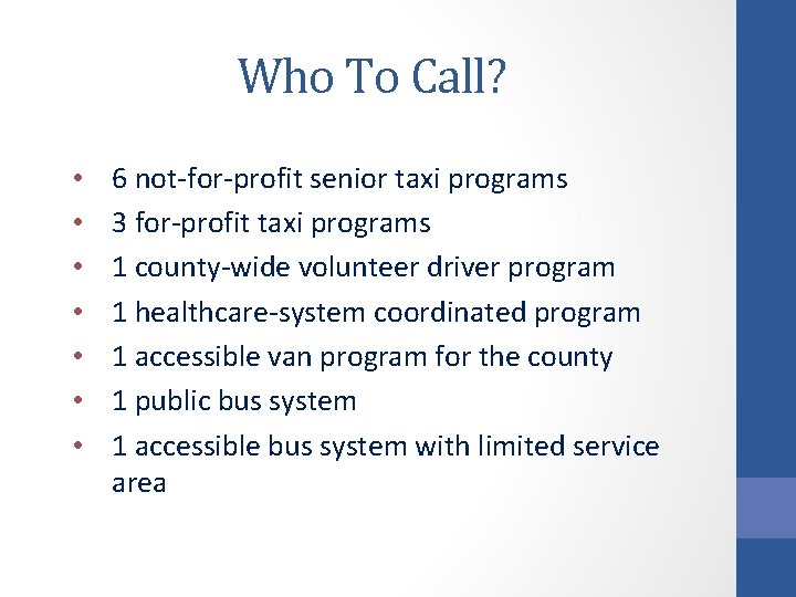 Who To Call? • • 6 not-for-profit senior taxi programs 3 for-profit taxi programs