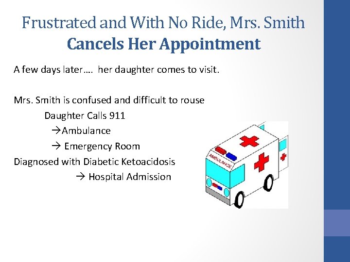 Frustrated and With No Ride, Mrs. Smith Cancels Her Appointment A few days later….