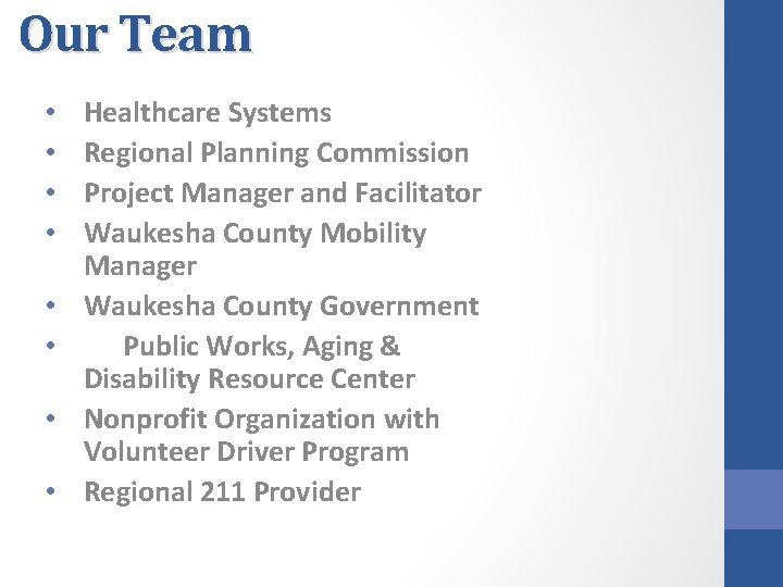 Our Team • • Healthcare Systems Regional Planning Commission Project Manager and Facilitator Waukesha