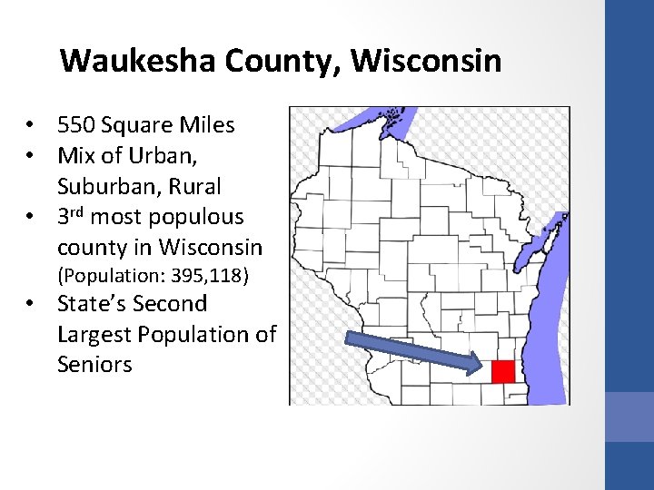Waukesha County, Wisconsin • 550 Square Miles • Mix of Urban, Suburban, Rural •