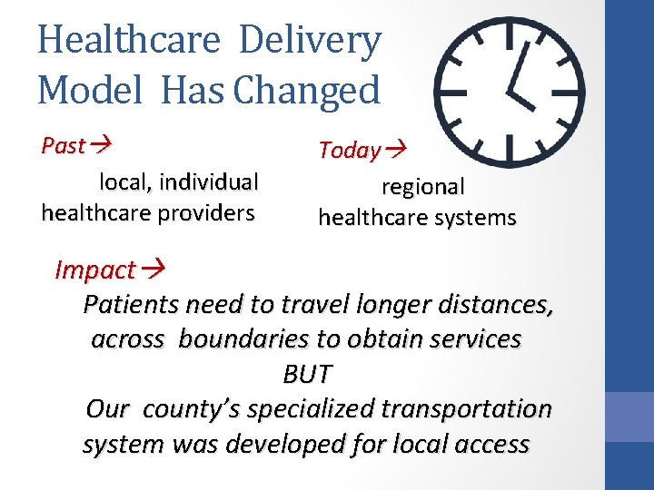 Healthcare Delivery Model Has Changed Past local, individual healthcare providers Today regional healthcare systems