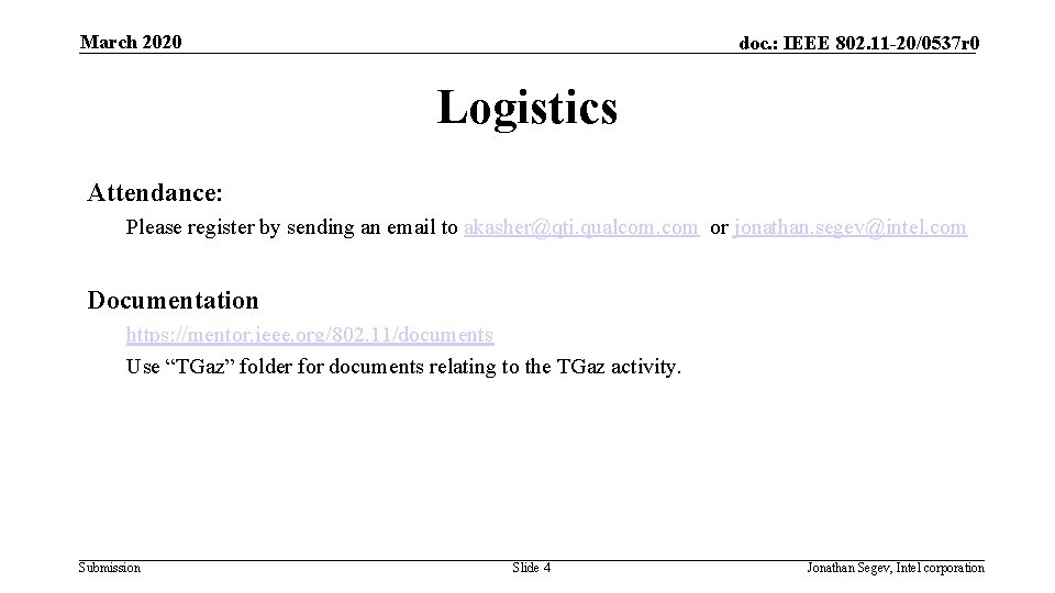 March 2020 doc. : IEEE 802. 11 -20/0537 r 0 Logistics Attendance: Please register