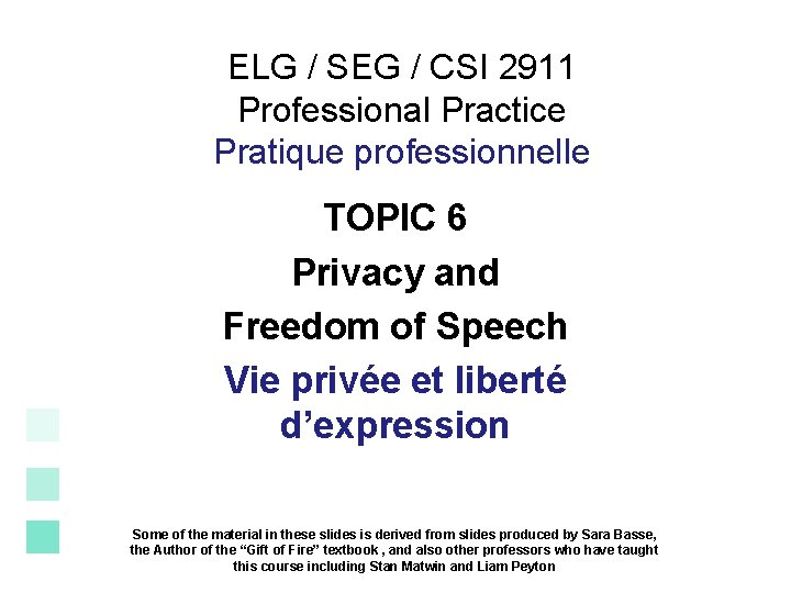 ELG / SEG / CSI 2911 Professional Practice Pratique professionnelle TOPIC 6 Privacy and