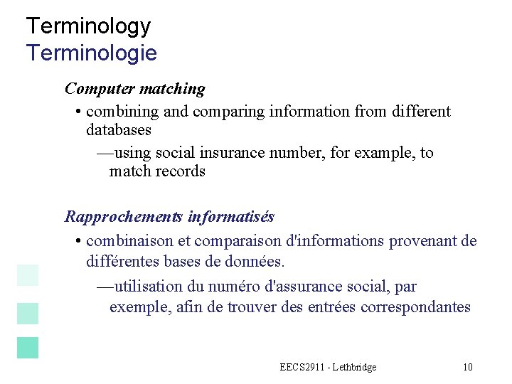 Terminology Terminologie Computer matching • combining and comparing information from different databases —using social