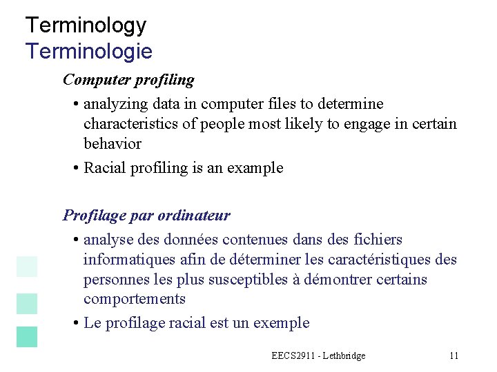 Terminology Terminologie Computer profiling • analyzing data in computer files to determine characteristics of